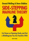 Side-Stepping Mainline Theory : Cut Down on Opening Study and Get a Middlegame You Are Familiar With - Book
