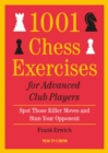 1001 Chess Exercises for Advanced Club Players : Spot Those Killer Moves an Stun Your Opponent - eBook