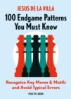 100 Endgame Patterns You Must Know : Recognize Key Moves & Motifs and Avoid Typical Errors - eBook