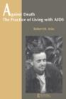Against Death : The Practice of Living with AIDS - Book