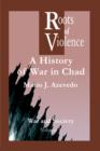 The Roots of Violence : A History of War in Chad - Book