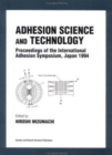 Adhesion Science and Technology : Proceedings of the International Adhesion Symposium, Japan - Book