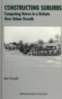 Constructing Suburbs : Competing Voices in a Debate over Urban Growth - Book
