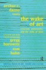 Wake of Art : Criticism, Philosophy, and the Ends of Taste - Book