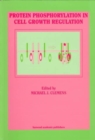 Protein Phosphorylation in Cell Growth Regulation - Book