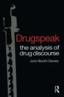 Drugspeak : The Analysis of Drug Discourse - Book