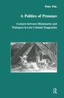 A Politics of Presence : Contacts Between Missionaries and Walugru in Late Colonial Tanganyika - Book