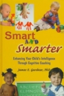 Smart and Smarter : Enhancing Your Child's Intelligence through Cognitive Coaching - Book