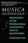 Musica Significans : A Special Issue of the Journal Contemporary Music Review Part 2 - Book