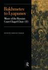 Bakhmetev to Lyapunov : Music of the Russian Court Chapel Choir II - Book
