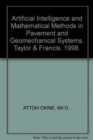 Artificial Intelligence and Mathematical Methods in Pavement and Geomechanical Systems : Proceedings of the international symposium, Miami, Florida, USA, 5-6 November 1998 - Book