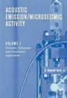 Acoustic Emission/Microseismic Activity : Volume 1: Principles, Techniques and Geotechnical Applications - Book