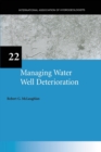 Managing Water Well Deterioration : IAH International Contributions to Hydrogeology 22 - Book