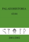 Palaeohistoria 43-44 (2001-2002) : Institute of Archaeology, Groningen, the Netherlands - Book