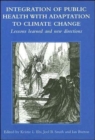 Integration of Public Health with Adaptation to Climate Change: Lessons Learned and New Directions - Book