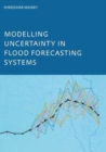 Modelling Uncertainty in Flood Forecasting Systems - Book