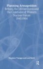 Planning Armageddon : Britain, the United States and the Command of Western Nuclear Forces, 1945-1964 - Book