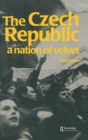 The Czech Republic : A Nation of Velvet - Book