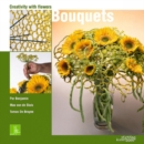 Bouquets: Creativity With Flowers - Book