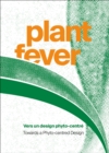 Plant Fever : Towards a phyto-centred design - Book