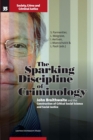 The Sparking Discipline of Criminology : John Braithwaite and the Construction of Critical Social Science and Social Justice - Book