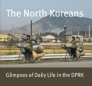 The North Koreans : Glimpses of Daily Life in the Dprk - Book