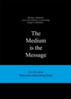 The Medium is the Message : and 50 Other Ridiculous Advertising Rules - Book