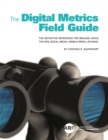 The Digital Metrics Field Guide : The Definitive Reference for Brands Using the Web, Social Media, Mobile Media, or Email - Book