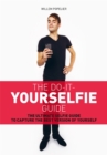 Do it Yourselfie Guide : The Ultimate Selfie Guide to Capture the Best Version of Yourself - Book