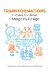 Transformations : 7 Roles to Drive Change by Design - Book