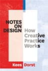 Notes on Design : How Creative Practice Works - Book
