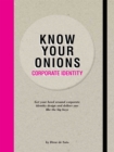 Know Your Onions - Corporate Identity : Get your Head Around Corporate Identity Design and Deliver One Like the Big Boys and Girls - Book