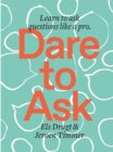Dare to Ask : Learn to Ask Questions like a Pro - Book
