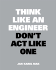 Think Like an Engineer, Don't Act Like One - Book