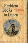 Emblem Books in Leiden : A Catalogue of the Collections of Leiden University Library, the "Maatschappij Der Nederlandse Letterkunde" and Bibliotheca Thysiana - Book