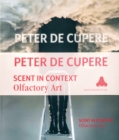 Peter de Cupere : Scent in Context: Olfactory Art - Book