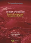 European Energy Studies Volume IX: Turkey and the EU : Energy, Transport and Competition Policies - Book