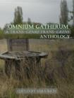 Omnium Gatherum : A Trans-Genre Trans-Grens Anthology - eBook