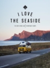 I Love the Seaside Northwest Europe : The Surf and Travel guide - Book