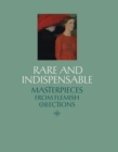 Rare and Indispensable : Masterpieces from Flemish Collections - Book