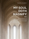 My Soul Doth Magnify : The Appropriation of Choral Evensong in the Netherlands - Book