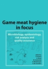 Game Meat Hygiene in Focus : Microbiology, Epidemiology, Risk Analysis and Quality Assurance - eBook