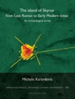 The Island of Skyros from Late Roman to Early Modern Times : An Archaeological Survey - Book