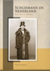 Schliemann en Nederland. Een leven vol verhalen - Book