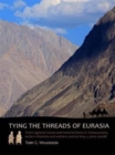 Tying the Threads of Eurasia : Trans-regional Routes and Material Flows in Transcaucasia, eastern Anatolia and western Central Asia, c.3000-1500BC - Book