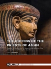 The Coffins of the Priests of Amun : Egyptian coffins from the 21st Dynasty in the collection of the National Museum of Antiquities in Leiden - Book