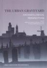 The Urban Graveyard : Archaeological perspectives - Book