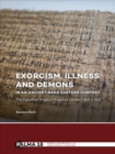 Exorcism, Illness and Demons in an Ancient Near Eastern Context : The Egyptian Magical Papyrus Leiden I 343 + 345 - Book