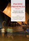 Pacific Presences (volume 1) : Oceanic Art and European Museums - Book