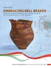 Embracing Bell Beaker : Adopting new Ideas and Objects across Europe during the later 3rd Millennium BC (c. 2600-2000 BC) - Book